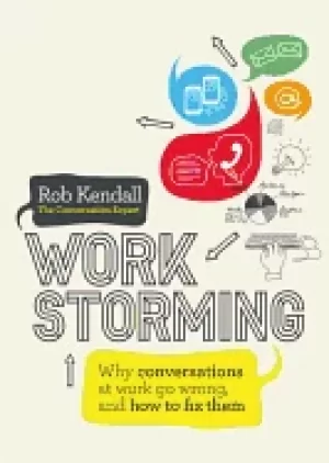 Image of workstorming why conversations at work go wrong and how to fix them