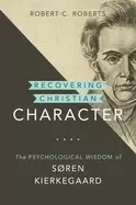 Image of recovering christian character the psychological wisdom of's ren kierkegaar