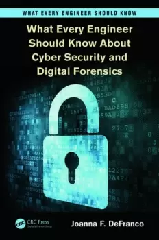 Image of What Every Engineer Should Know About Cyber Security and Digital Forensics