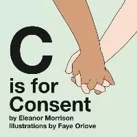 Image of C is for Consent by Eleanor Morrison