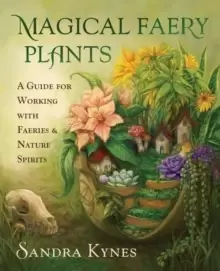 Image of Magical Faery Plants : A Guide for Working with Faeries and Nature Spirits