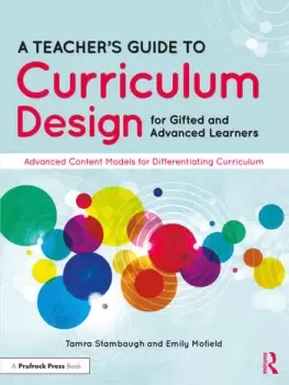Image of A Teacher's Guide to Curriculum Design for Gifted and Advanced Learners Advanced Content Models for Differentiating Curriculum