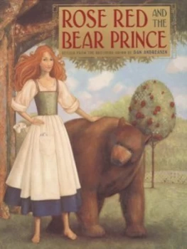 Image of Rose Red and the Bear Prince by Dan Andreasen and Jacob Grimm and Wilhelm Grimm Book