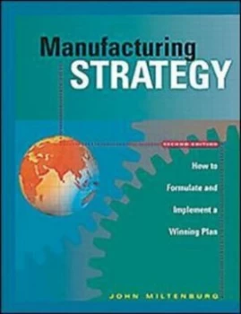 Image of Manufacturing Strategy by John Miltenburg Hardback