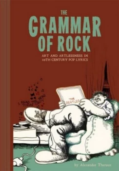 Image of The Grammar of Rock by Alexander Theroux Hardback
