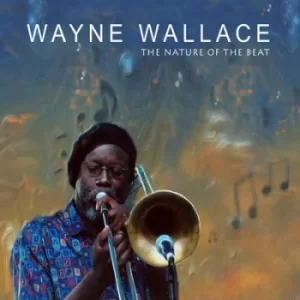 Image of The Nature of the Beat by Wayne Wallace CD Album