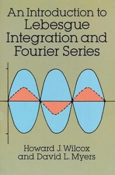 Image of An Introduction to Lebesgue Integration and Fourier Series by Howard J. Wilcox Paperback