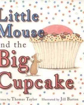 Image of Little Mouse and the Big Cupcake by Thomas Taylor Paperback