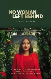 Image of No Woman Left Behind Guided Journal : A Journey to Breaking Up with Your Fears and Revolutionizing Your Life (A Woman Evolve Experience)