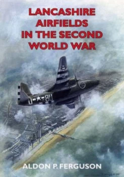 Image of Lancashire Airfields in the Second World War by Aldon P Ferguson Paperback