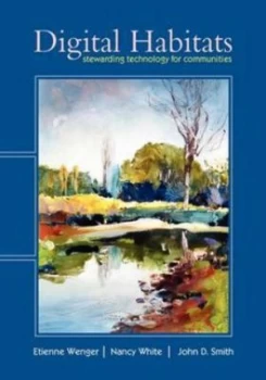 Image of Digital Habitats by Etienne Wenger and Nancy White and John D Smith Paperback