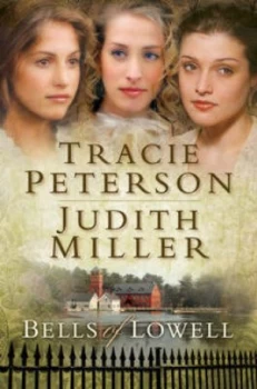 Image of Bells of Lowell by Tracie Peterson and Judith Miller Hardback