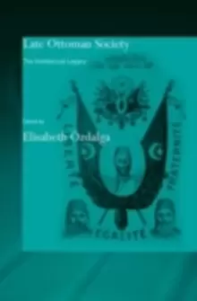 Image of Late Ottoman Society : The Intellectual Legacy