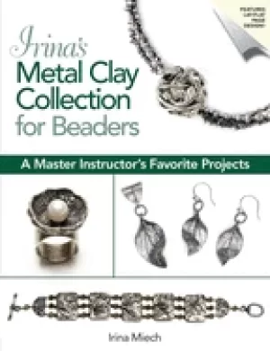 Image of irinas metal clay collection for beaders a master instructors favorite proj
