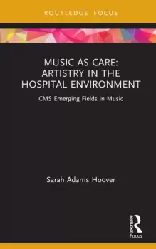 Image of Music as Care: Artistry in the Hospital EnvironmentCMS Emerging Fields in Music
