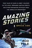Image of amazing stories of the space age true tales of nazis in orbit soldiers on t