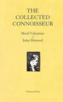 Image of The Collected Connoisseur by Mark Valentine and John Howard Paperback