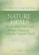 Image of nature heals reconciling your grief through engaging with the natural world