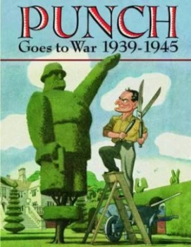 Image of Punch Goes to War 1939-1945 by Helen Walasek Hardback