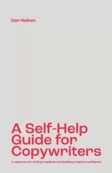 Image of A Self-Help Guide for Copywriters : A resource for writing headlines and building creative confidence