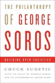 Image of The Philanthropy of George Soros by Chuck Sudetic Hardback