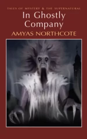 Image of In Ghostly Company by Amyas Northcote