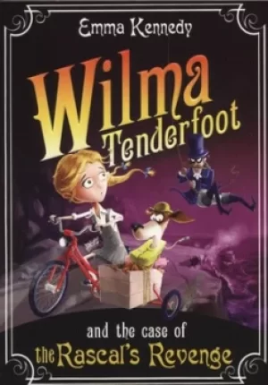 Image of Wilma Tenderfoot and the case of the rascals revenge by Emma Kennedy