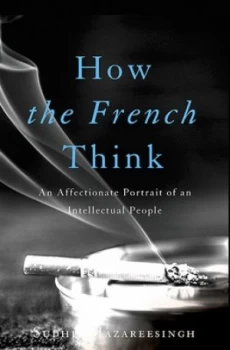 Image of How the French Think by Sudhir Hazareesingh Hardback