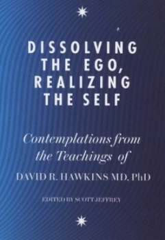 Image of Dissolving the Ego Realizing the Self by David R. Hawkins Paperback
