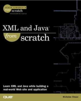 Image of Xml and Java from Scratch by Nicholas Chase Book