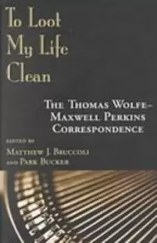 Image of To loot my life clean by Matthew J. Bruccoli