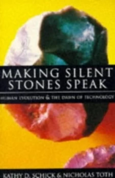 Image of Making Silent Stones Speak by Kathy Diane Schick and Nicholas Toth Paperback