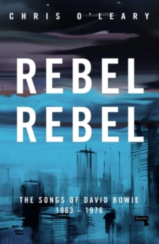 Image of Rebel Rebel : The Songs of David Bowie: 1963 - 1976 Paperback / softback