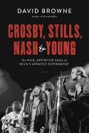 Image of crosby stills nash and young the wild definitive saga of ricks greatest sup