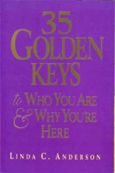 Image of 35 golden keys to who you are & why youre here by Linda C Anderson