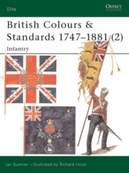 Image of British Colours and Standards 1747-1881. 2 Infantry by Ian Sumner Paperback