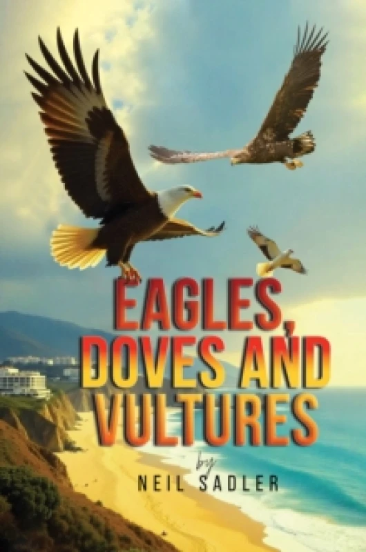 Image of Eagles, Doves and Vultures. Paperback. By Neil Sadler Books