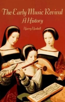 Image of The Early Music Revival by Harry Haskell Paperback