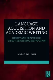 Image of Language Acquisition and Academic Writing : Theory and Practice of Effective Writing Instruction