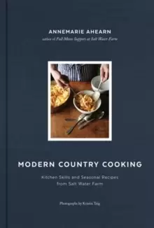 Image of Modern Country Cooking : Kitchen Skills and Seasonal Recipes from Salt Water Farm
