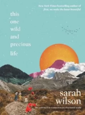 Image of This one wild and precious life by Sarah Wilson