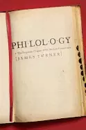 Image of philology the forgotten origins of the modern humanities