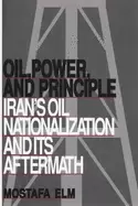 Image of oil power and principle irans oil nationalization and its aftermath