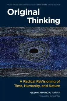 Image of Original Thinking : A Radical Revisioning of Time, Humanity, and Nature