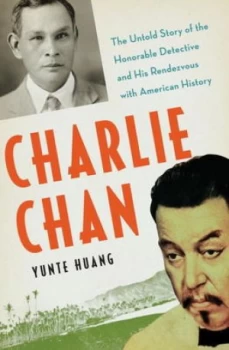 Image of Charlie Chan by Yunte Huang Hardback