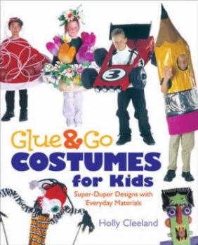 Image of Glue and Go Costumes for Kids by Holly Cleeland Hardback