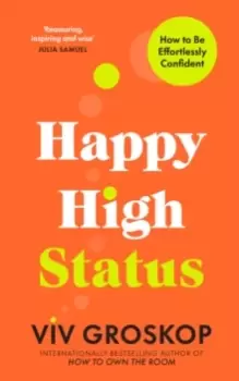 Image of Happy High Status : How to Be Effortlessly Confident