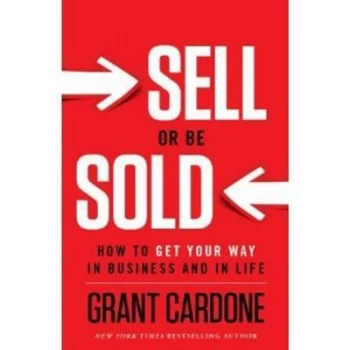 Image of Sell or Be Sold by Grant Cardone Hardback