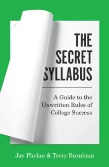 Image of The Secret Syllabus : A Guide to the Unwritten Rules of College Success