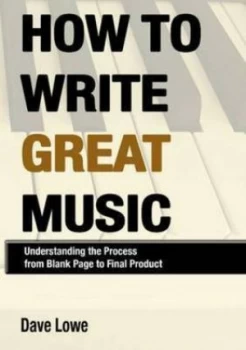 Image of How to Write Great Music by Dave Lowe Paperback